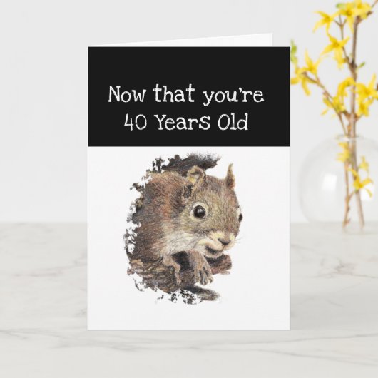 Funny 40th Old Age Birthday Eichhörnchen Inspirati Karte (Gelbe Blume)