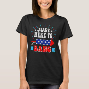 Funny 4. Juli Just Here to Bang Feuerwerk Männer T-Shirt