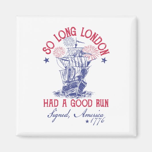 Funny 4. Juli Schiff 1776 So lange London hatte ei Magnet (Vorne)