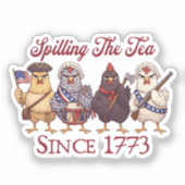Funny 4th of July Chickens Spilling Tea Since 1773 Aufkleber (Vorderseite)