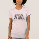 Funny 50. Geburtstag Shirt für Frauen<br><div class="desc">Funny 50. Geburtstag Shirt für Frauen Es dauerte fünfzig Jahre, um so gut auszusehen. Die Jahreszahl und die Farben sind individuell einstellbar. Eleganter Skripttext.</div>