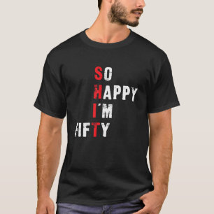 Funny 50. Geburtstag So glücklich bin ich fünfzig  T-Shirt