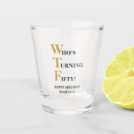 Funny 50. Geburtstag WTF Humoriges Schwarzes Gold Schnapsglas