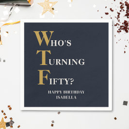 Funny 50. Geburtstag WTF Humorvolle Navy Blue Gold Serviette