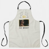 Funny 50 So What Custom Photo Birthday Schürze (Vorderseite)