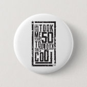 Funny 50th Birthday B-Day Geschenk Sprichwort Alte Button (Vorderseite)