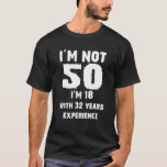 Funny 50Th Birthday Quote T-Shirt<br><div class="desc">Funny 50Th Birthday Quote</div>