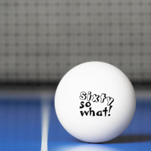 Funny 60 so, was Zitat 60. Geburtstag Tischtennisball