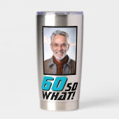 Funny 60 so what Quote Photo 60th Birthday Thermobecher (Vorderseite)
