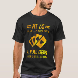 Funny 65. Geburtstag 65 Jahre Alte Karten T Shirt