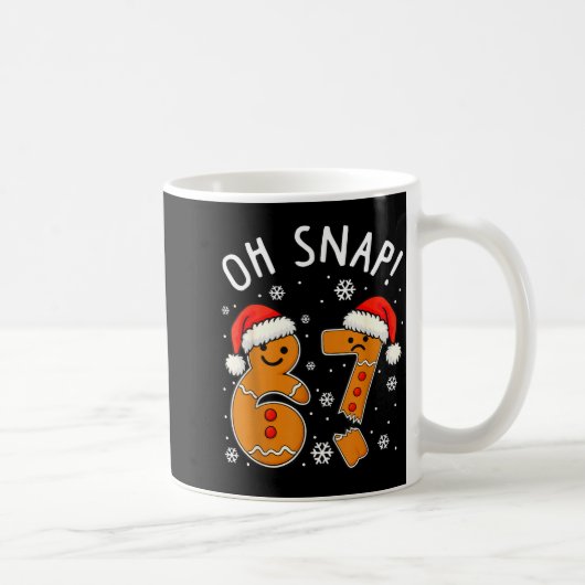 Funny 67 Christmas Oh Snap Gingerbread Man 6 7 Mem Kaffeetasse (Rechts)