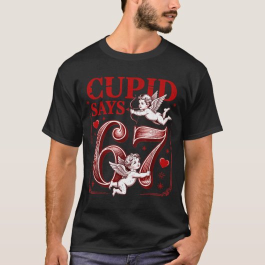 Funny 67 Cud Says 67 Valentine Couple Matching Six T-Shirt (Vorderseite)
