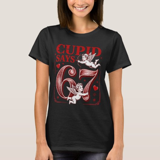 Funny 67 Cud Says 67 Valentine Couple Matching Six T-Shirt (Vorderseite)