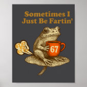 Funny 67 I six Seven Fartin Sometimes Just Frog Poster (Vorne)