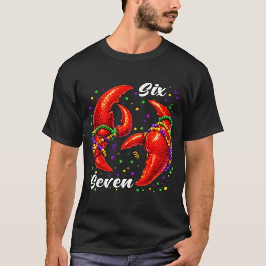 Funny 67 Mardi Gras Crawfish Meme 6 7 Beads Six Se T-Shirt (Vorderseite)