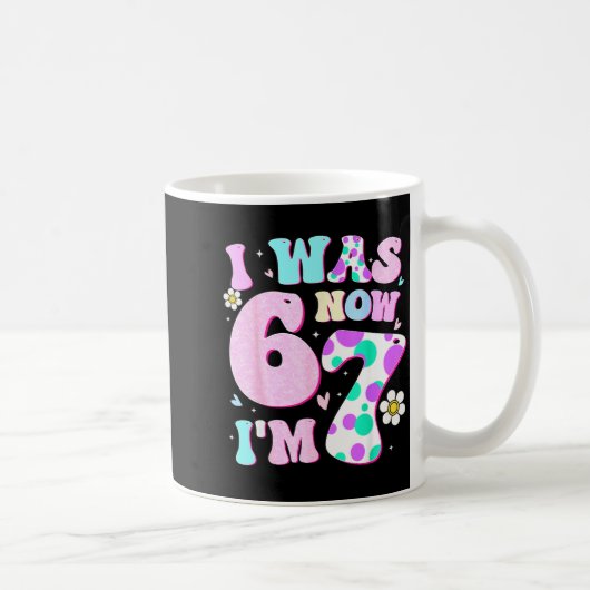 Funny 67 Meme 7th Birthday Girl I Was 6 Now I'm 7 Kaffeetasse (Rechts)