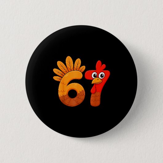 Funny 67 Meme Thanksgiving Turkey Day 6 7 Holiday  Button (Vorderseite)