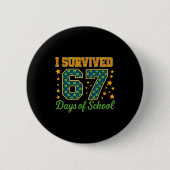 Funny 67 School Meme Design _ I Survived 67 Days Button (Vorderseite)