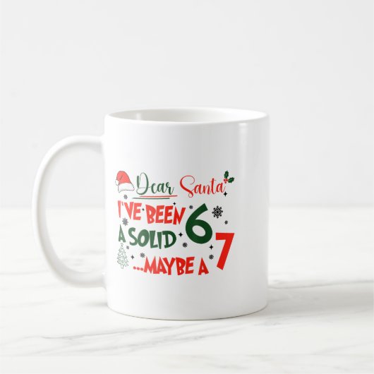 Funny 67 Six Seven Dear Santa I've Been A Solid 6  Kaffeetasse (Links)