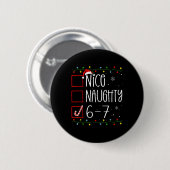 Funny 67 Six Seven Meme Christmas Naughty Nice Lis Button (Vorne & Hinten)