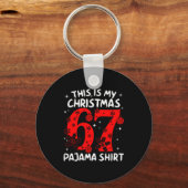 Funny 67 Six Seven Meme This Is My Christmas Pajam Schlüsselanhänger (Vorderseite)