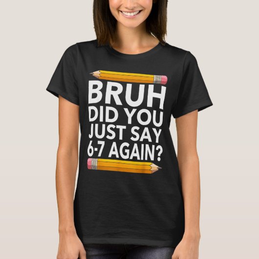 Funny 67 Teacher Shirt Bruh 6-7 Meme Six Seven (Vorderseite)