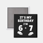 Funny 6 7 13th Birthday - 13th Birthday Six Seven Magnet (Vorderseite/Rückseite)