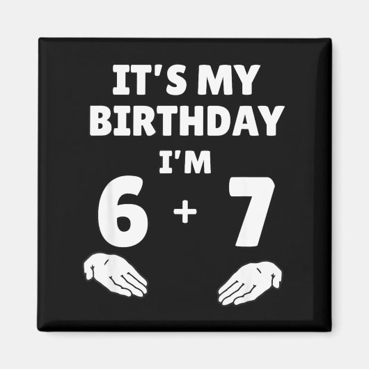 Funny 6 7 13th Birthday - 13th Birthday Six Seven Magnet (Vorne)