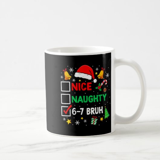 Funny 6-7 Bruh Christmas Checklist Cute Naughty Ni Kaffeetasse (Rechts)