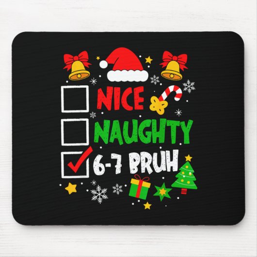 Funny 6-7 Bruh Christmas Checklist Cute Naughty Ni Mousepad (Vorne)