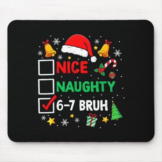 Funny 6-7 Bruh Christmas Checklist Cute Naughty Ni Mousepad (Vorne)