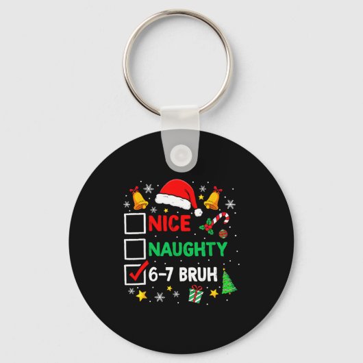 Funny 6-7 Bruh Christmas Checklist Cute Naughty Ni Schlüsselanhänger (Vorderseite)