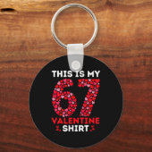 Funny 6 7 Meme Six Seven This Is My 67 Valentine S Schlüsselanhänger (Vorderseite)
