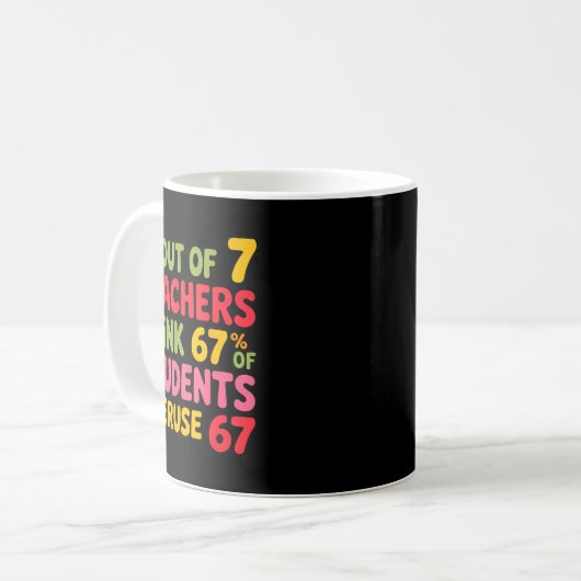 Funny 6 Out Of 7 Teachers Think 67% Of Students Ov Kaffeetasse (Vorderseite Links)