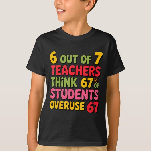 Funny 6 Out Of 7 Teachers Think 67% Of Students Ov T-Shirt (Vorderseite)