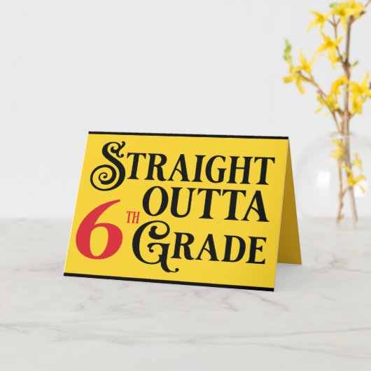 Funny 6th Grade School Abschluss Glückwunsch Karte (Gelbe Blume)