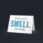 Funny 70. Swell Geburtstag Personalisiert Gruß Karte<br><div class="desc">Nur eine SWELL Geburtstagskarte für jedes Alter. Weitere Meilensteine-Geburtstagskarten finden Sie hier bei Zigglets bei Zazzle. Es gibt einen direkten Link unten.</div>
