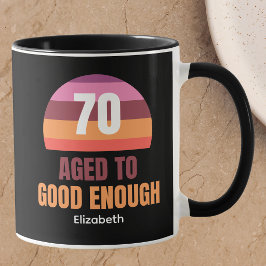 Funny 70th Birthday Custom Good Enough Mug for her Tasse