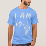 Funny 70th Birthday I Am 69 Plus Skeleton Middle F T-Shirt<br><div class="desc">Funny 70th Birthday I Am 69 Plus Skeleton Middle Finger  .</div>