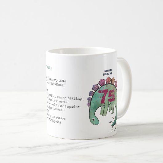Funny 75. Personalisiert "When I was Your Age" Din Kaffeetasse (VorderseiteRechts)