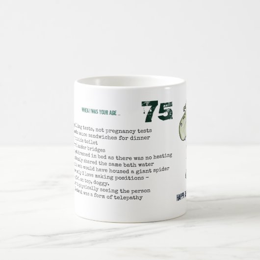 Funny 75. Personalisiert "When I was Your Age" Din Kaffeetasse (Mittel)