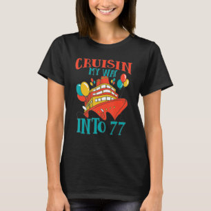 Funny 77 Geburtstag Cruise Celebration Cuisin My W T-Shirt