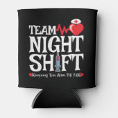Funny 7:05 Team Night Shift Nurse Aufwertung Dosenkühler (Vorderseite)