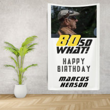 Funny 80 so what Quote Photo 80th Birthday Party