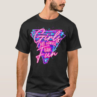 Funny 80's Girls wollen einfach Spaß im Stil der 8 T-Shirt
