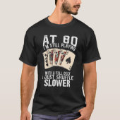 Funny 80th Birthday Full Deck Poker Player T-Shirt (Vorderseite)