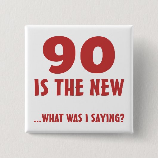 Funny 90. Geburtstag Gag Geschenke Button (Vorderseite)