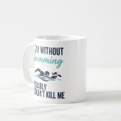 funny A Day Without Swimming Probably Wouldnt Kill Kaffeetasse (Vorderseite Links)