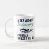 funny A Day Without Swimming Probably Wouldnt Kill Kaffeetasse (Links)