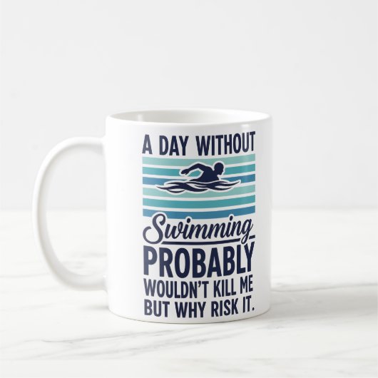 funny A Day Without Swimming Probably Wouldnt Kill Kaffeetasse (Links)